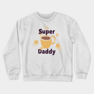 Supper daddy Crewneck Sweatshirt